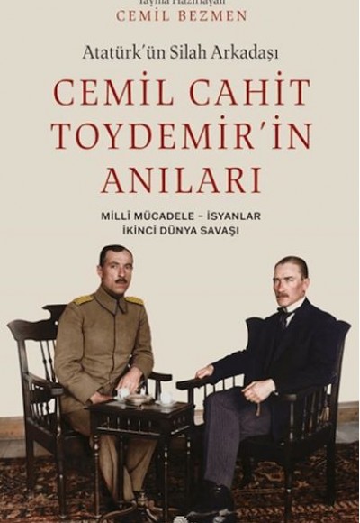 Atatürk'ün Silah Arkadaşı Cemil Cahit Toydemir'in Anıları Atatürk'ün Silah Arkadaşı Cemil Cahit Toydemir'in Anıları