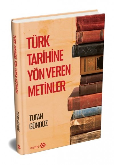 Türk Tarihine Yön Veren Metinler (Ciltli)