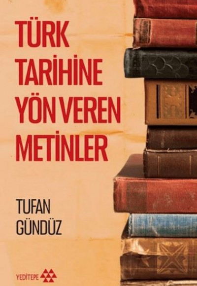 Türk Tarihine Yön Veren Metinler Türk Tarihine Yön Veren Metinler