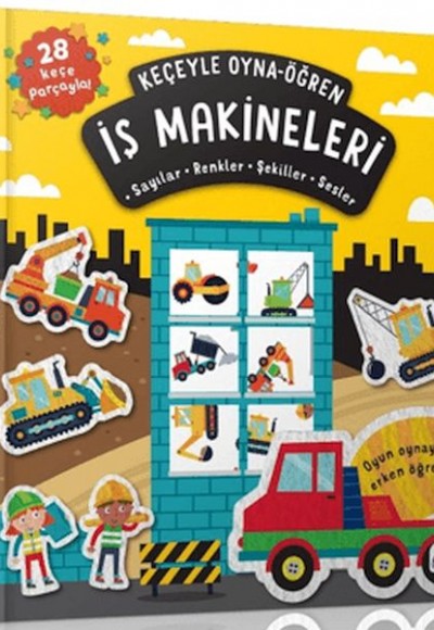 Keçeyle Oyna - Öğren İş Makineleri Keçeyle Oyna - Öğren İş Makineleri