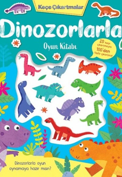 Keçe Çıkartmalar - Dinozorlarla Oyun Kitabı