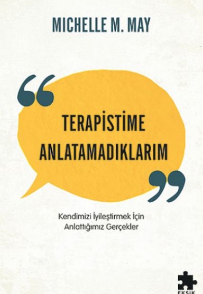 Terapistime Anlatamadıklarım Kendimizi İyileştirmek İçin Anlattığımız Gerçekler
