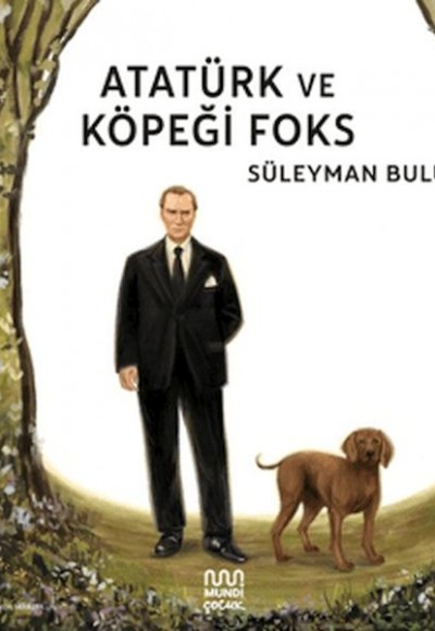 Atatürk ve Köpeği Foks Atatürk ve Köpeği Foks