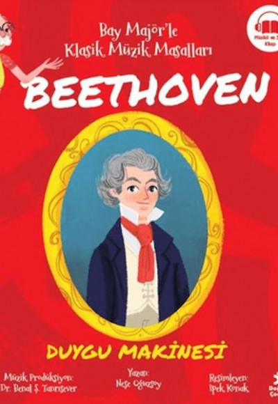 Bay Majör’le Klasik Müzik Masalları Beethoven - Duygu Makinesi