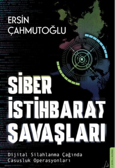 Siber İstihbarat Savaşları Dijital Silahlanma Çağında Casusluk Operasyonları