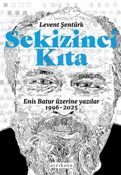 Sekizinci Kıta - Enis Batur Üzerine Yazılar Sekizinci Kıta - Enis Batur Üzerine Yazılar