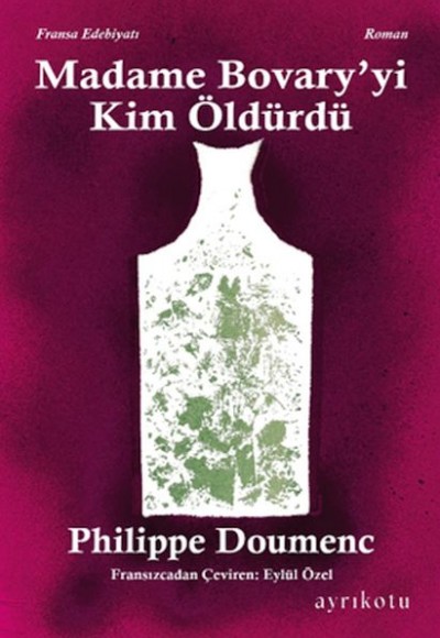Madame Bovary' yi Kim Öldürdü? Madame Bovary' yi Kim Öldürdü?