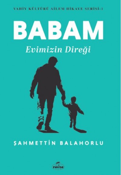 Babam Evimizin Direği - Vahiy Kültürü Ailem Hikaye Serisi 1