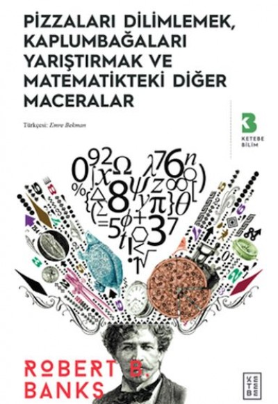 Pizzaları Dilimlemek, Kaplumbağaları Yarıştırmak ve Matematikteki Diğer Maceralar