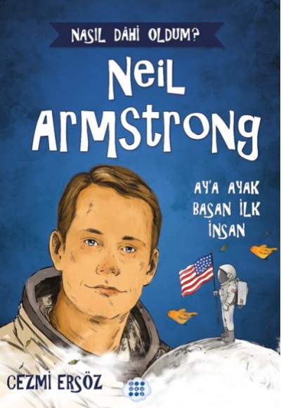 Nasıl Dahi Oldum? Neil Armstrong – Ay’a Ayak Basan İnsan