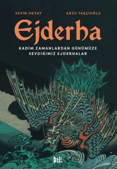 Ejderha: Kadim Zamanlardan Günümüze Sevdiğimiz Ejderhalar Ejderha: Kadim Zamanlardan Günümüze Sevdiğimiz Ejderhalar