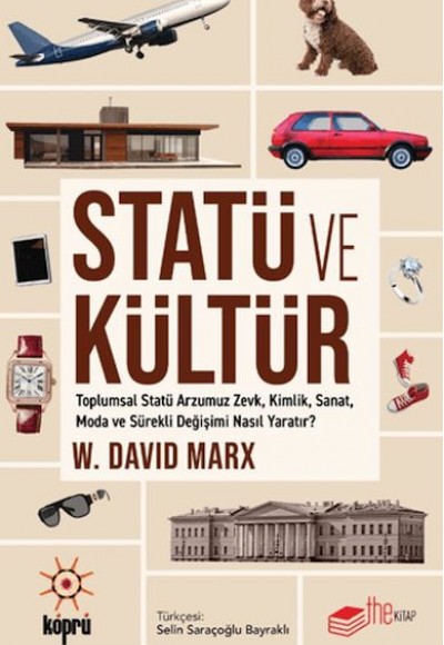 Statü ve Kültür Toplumsal Statü Arzumuz Zevk, Kimlik, Sanat, Moda ve Sürekli Değişimi Nasıl Yaratır?