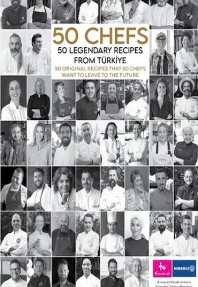 50 Chefs 50 Legendary Recipes from Türkiye: 50 Original Recipes that 50 Chefs Want to Leave to the F