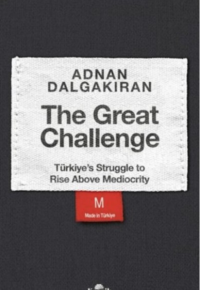 The Great Challenge - Türkiye’s Struggle to Rise Above Mediocrity
