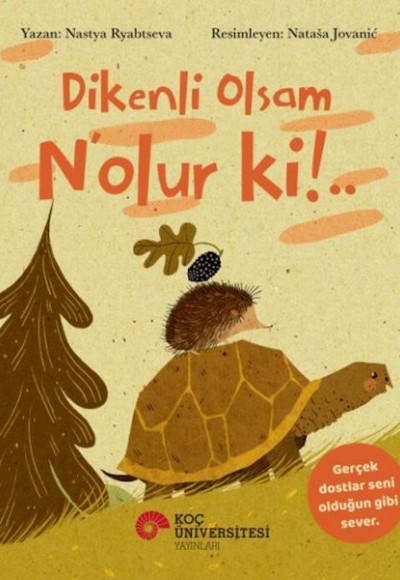 Dikenli Olsam N’Olur Ki!..