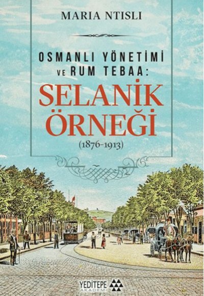 Osmanlı Yönetimi ve Rum Tebaa: Selanik Örneği (1876-1913)