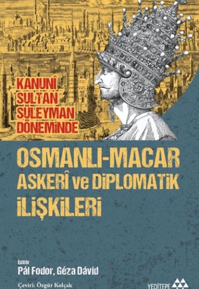 Osmanlı-Macar Askeri ve Diplomatik İlişkileri