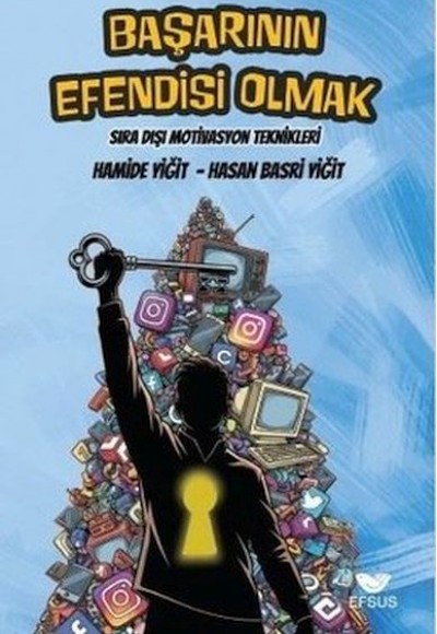 Başarının Efendisi Olmak - Sıra Dışı Motivasyon Teknikleri