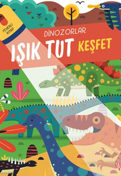 Işık Tut Keşfet Dinozorlar Fenerli Kitap   