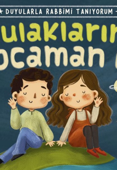 Kulaklarını Kocaman Aç - Duyularla Rabbimi Tanıyorum 1 (Pencereli Kitap)