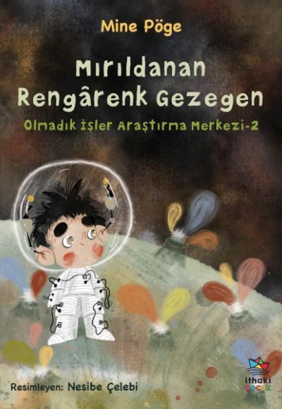Mırıldanan Rengârenk Gezegen Olmadık İşler Araştırma Merkezi-2