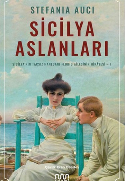 Sicilya Aslanları: Sicilya'nın Taçsız Hanedanı Florio Ailesinin Hikâyesi-I