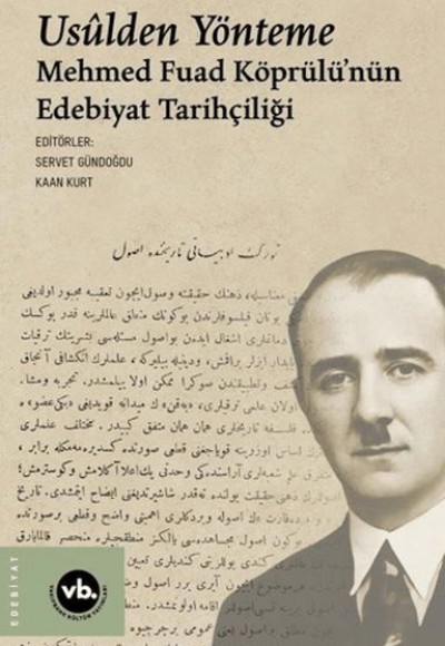 Usulden Yönteme - Mehmed Fuad Köprülü'nün Edebiyat Tarihçiliği