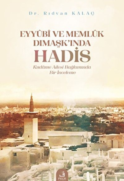 Eyyubi ve Memlük Dımaşk’ında Hadis