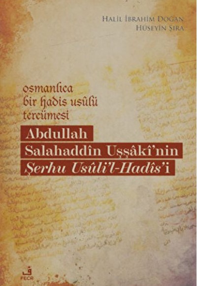Osmanlıca Bir Hadis Usulü Tercümesi: Abdullah Salahaddin Uşşaki'nin Şerhu Usuli'l-Hadis'i