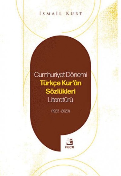 Cumhuriyet Dönemi Türkçe Kur'an Sözlükleri Literatürü (1923-2023)