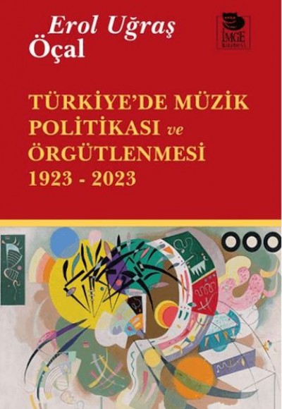 Türkiye’de Müzik Politikası ve Örgütlenmesi 1923- 2023 Türkiye’de Müzik Politikası ve Örgütlenmesi 1923- 2023