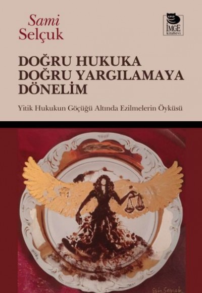 Doğru Hukuka Doğru Yargılamaya Dönelim