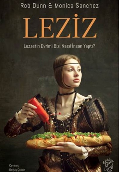 Leziz – Lezzetin Evrimi Bizi Nasıl İnsan Yaptı? Leziz – Lezzetin Evrimi Bizi Nasıl İnsan Yaptı?