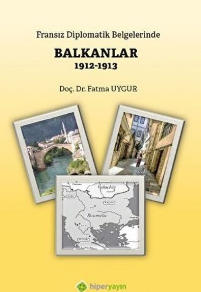 Fransız Diplomatik Belgelerinde Balkanlar 1912-1913