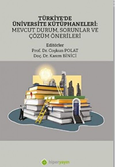 Türkiye’de Üniversite Kütüphaneleri: Mevcut Durum, Sorunlar ve Çözüm Önerileri
