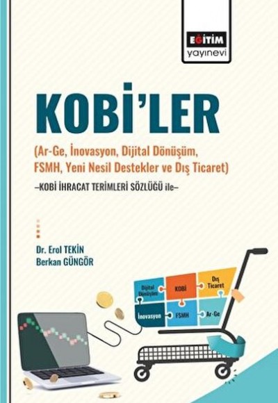 Kobi’ler (Ar-Ge, İnovasyon, Dijital Dönüşüm, Fsmh, Yeni Nesil Destekler ve Dış Ticaret) -Kobi İhraca