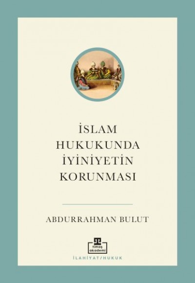 İslam Hukukunda İyiniyetin Korunması