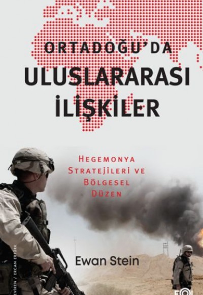 Ortadoğu’da Uluslararası İlişkiler –Hegemonya Stratejileri ve Bölgesel Düzen–