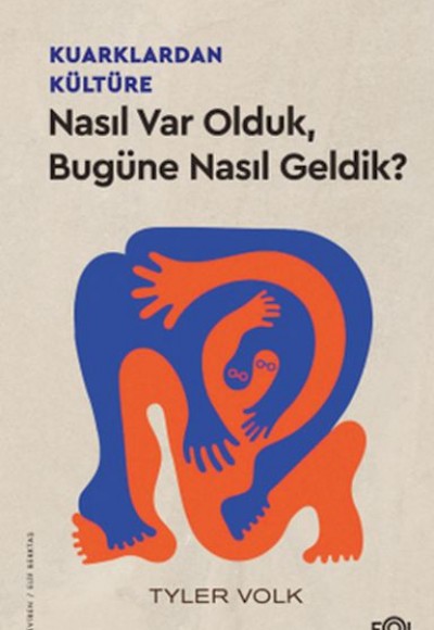 Kuarklardan Kültüre –Nasıl Var Olduk, Bugüne Nasıl Geldik?