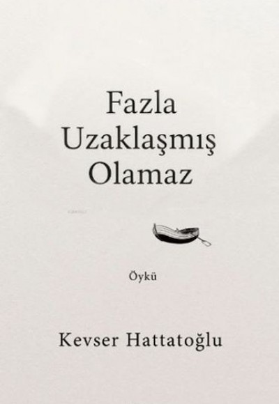 Fazla Uzaklaşmış Olamaz