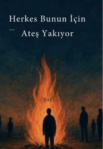 Herkes Bunun İçin Ateş Yakıyor Herkes Bunun İçin Ateş Yakıyor