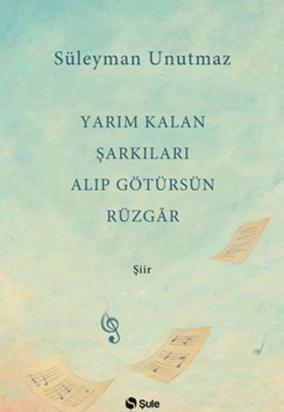 Yarım Kalan Şarkıları Alıp Götürsün Rüzgar