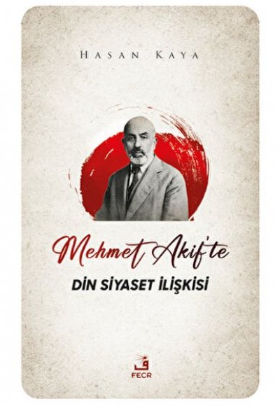 Mehmet Akif'te Din Siyaset İlişkisi