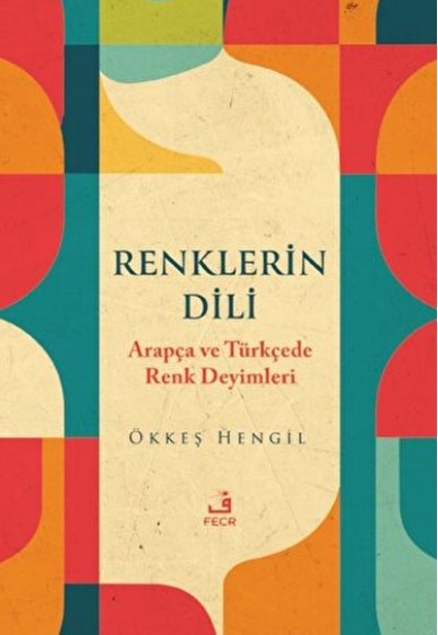 Renklerin Dili - Arapça ve Türkçede Renk Deyimleri