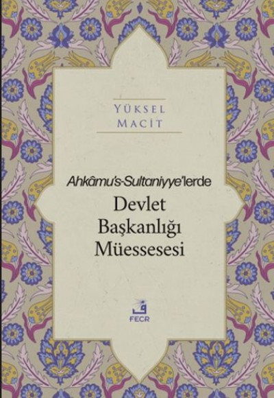 Ahkamu's-Sultaniyye’lerde Devlet Başkanlığı Müessesesi