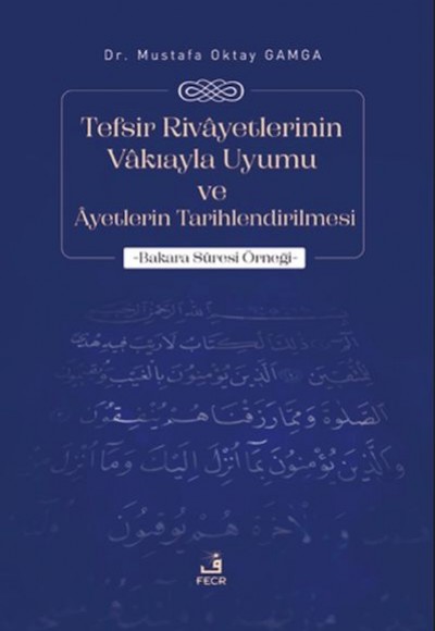 Tefsir Rivayetlerinin Vakıayla Uyumu ve Ayetlerin Tarihlendirilmesi