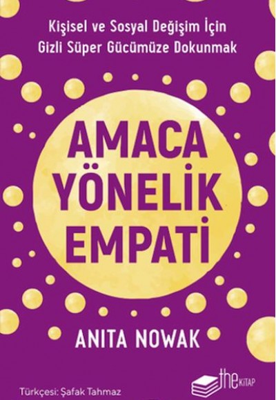 Amaca Yönelik Empati: Kişisel ve Sosyal Değişim İçin Gizli Süper Gücümüze Dokunmak