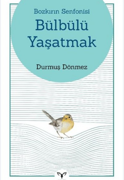 Bozkırın Senfonisi Bülbülü Yaşatmak
