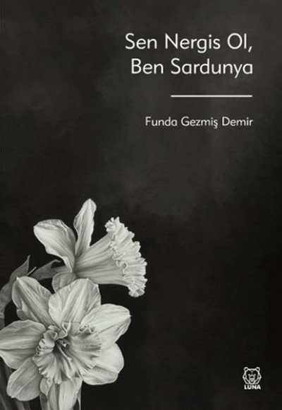 Sen Nergis Ol, Ben Sardunya