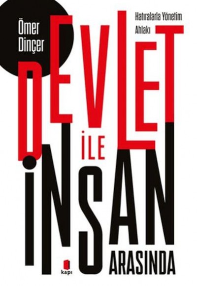 Devlet İle İnsan Arasında (Hatıralarla Yönetim Ahlakı)